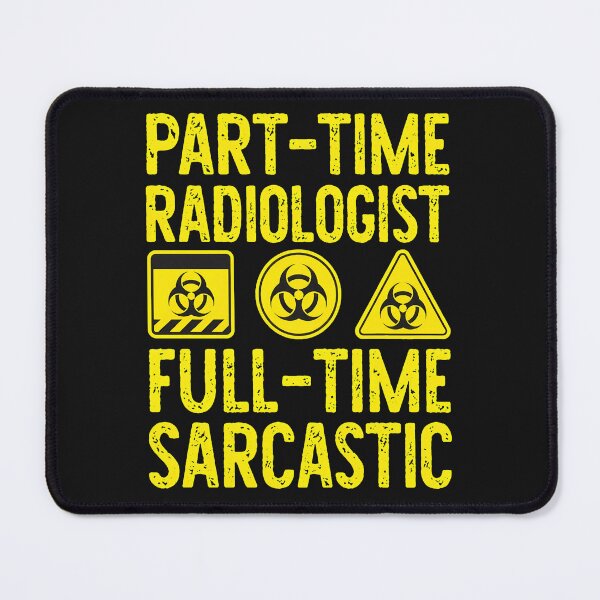 Item preview, Part-Time Radiologist Full-Time Sarcastic Biohazard Humor designed and sold by drexelalb.