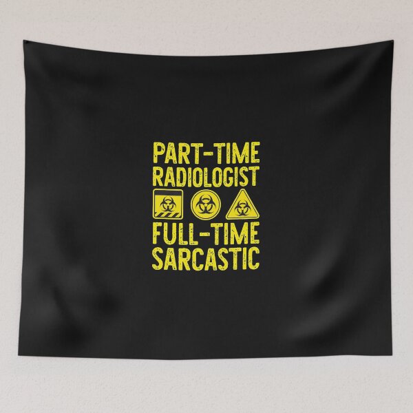 Item preview, Part-Time Radiologist Full-Time Sarcastic Biohazard Humor designed and sold by drexelalb.