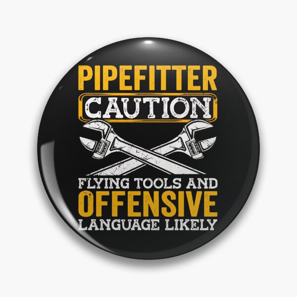 Item preview, Pipefitter Caution Flying Tools Offensive Language Likely designed and sold by campsderre.
