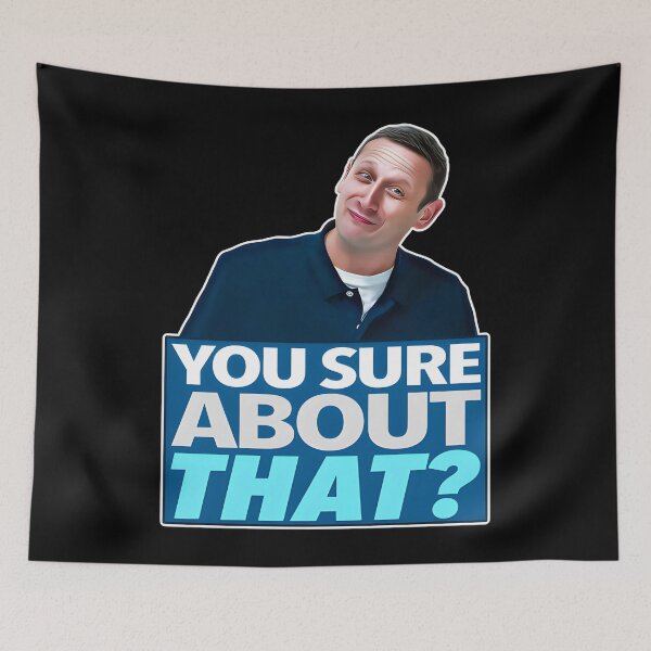 Item preview, YOU SURE ABOUT THAT? Tim Robinson Meme designed and sold by Prints3000.
