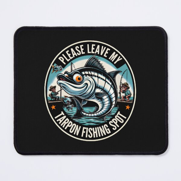 Item preview, Please Leave My Tarpon Fishing Spot Humorous Fish designed and sold by drexelalb.