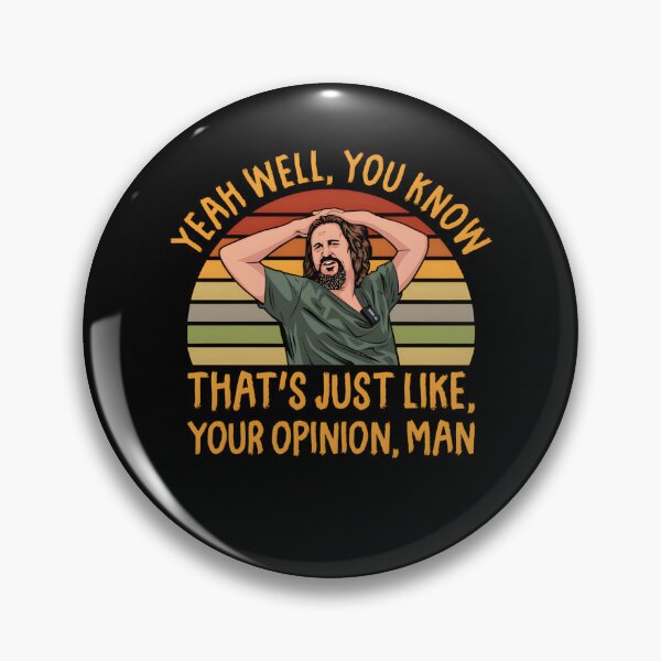 Item preview, Yeah, well, you know, That's Just Like Your Opinion Man The Dude Meme designed and sold by MimicMiniatures.