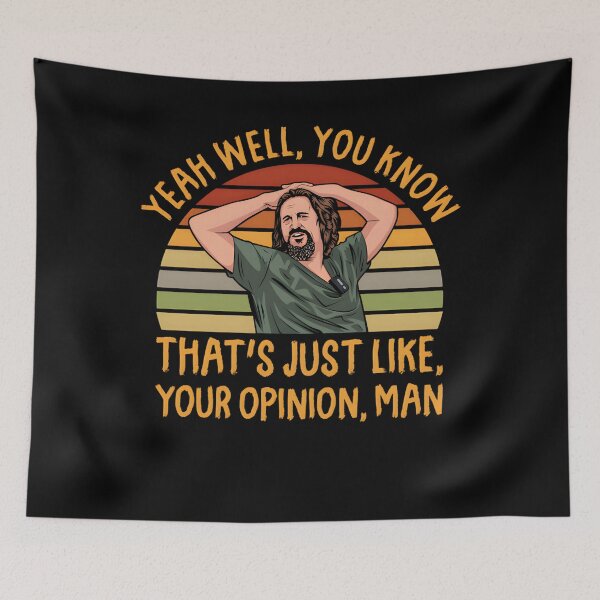 Item preview, Yeah, well, you know, That's Just Like Your Opinion Man The Dude Meme designed and sold by MimicMiniatures.