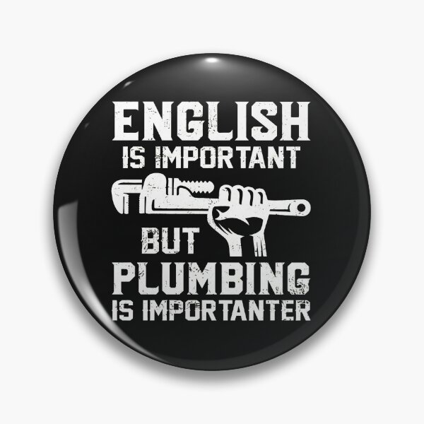 Item preview, Plumber Humor "English Is Important But Plumbing Is Importanter" designed and sold by campsderre.