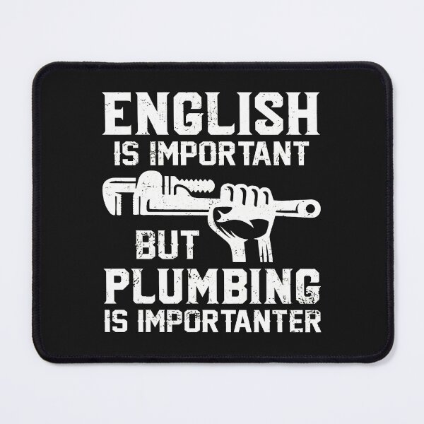 Item preview, Plumber Humor "English Is Important But Plumbing Is Importanter" designed and sold by campsderre.