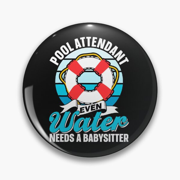 Item preview, Pool Attendant Even Water Needs A Babysitter Funny designed and sold by kazeckmynea.