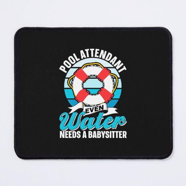 Item preview, Pool Attendant Even Water Needs A Babysitter Funny designed and sold by kazeckmynea.