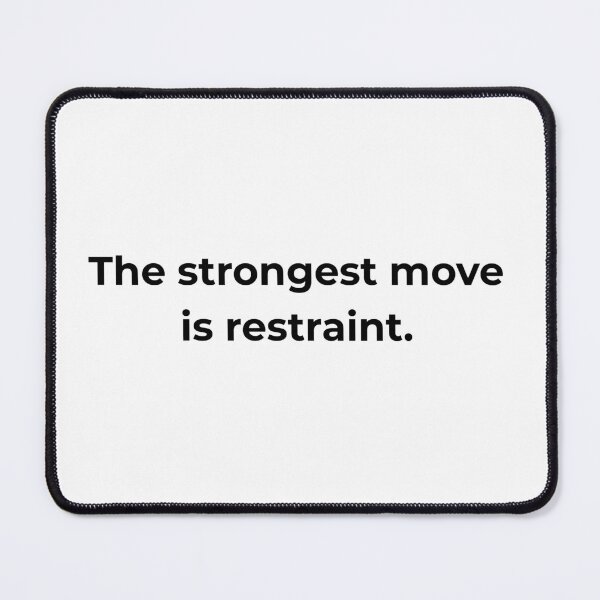Item preview, The strongest move is restraint. designed and sold by MPSTUDIOPL.