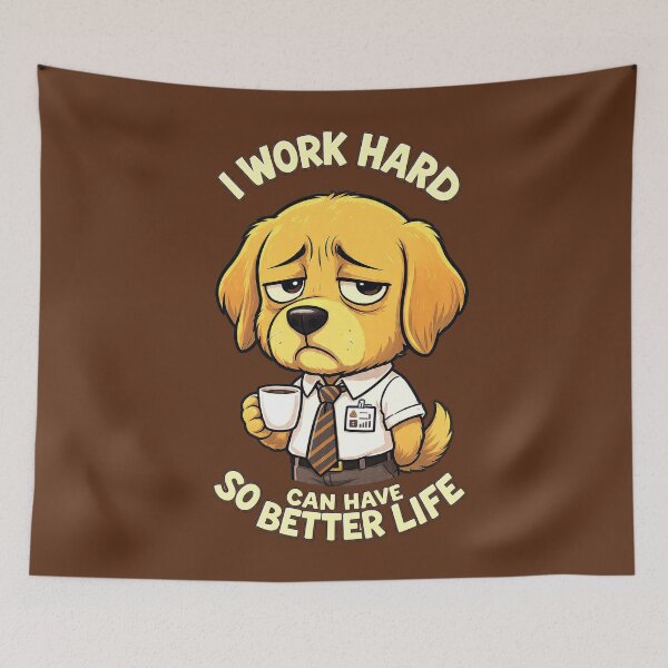 Item preview,  I Work Hard So My Dog Can Have A Better Life  designed and sold by lakanarivas.