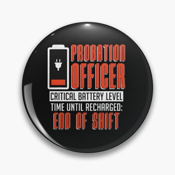 Item preview, Probation Officer Critical Battery Level End Of Shift designed and sold by kazeckmynea.