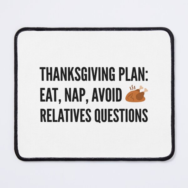 Item preview, Thanksgiving Plan Eat Nap Avoid Relatives Questions Funny Introvert Holiday designed and sold by raedattia.