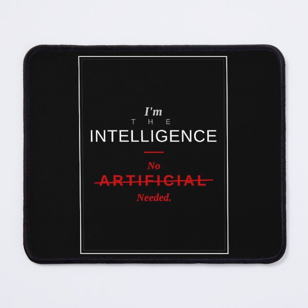 Item preview, I'm the Intelligence No Artificial Needed — Bold Anti AI Design designed and sold by RejectedLabel.