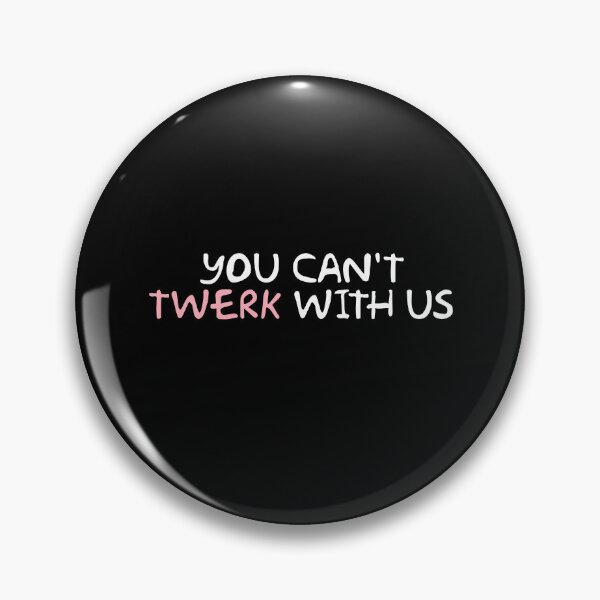 Item preview, You Cant Twerk With Us Funny Sassy Pop Culture Quote designed and sold by dived.