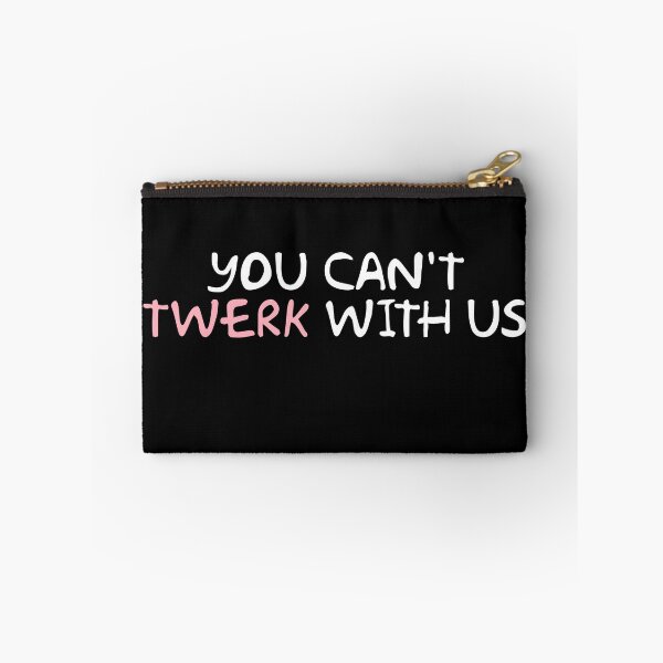 Item preview, You Cant Twerk With Us Funny Sassy Pop Culture Quote designed and sold by dived.
