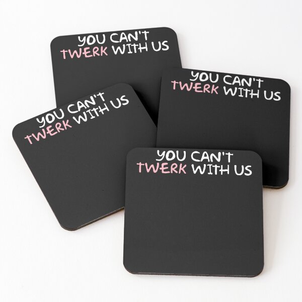 Item preview, You Cant Twerk With Us Funny Sassy Pop Culture Quote designed and sold by dived.