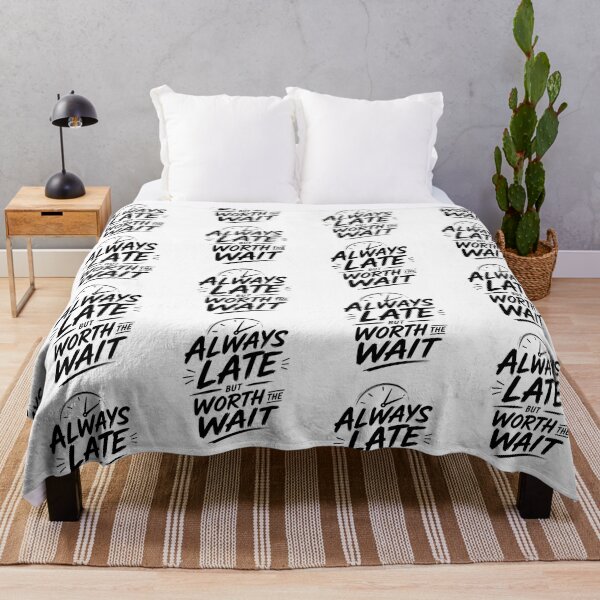 Item preview, Always Late, Worth the Wait – Funny Time Quote designed and sold by Shadova.