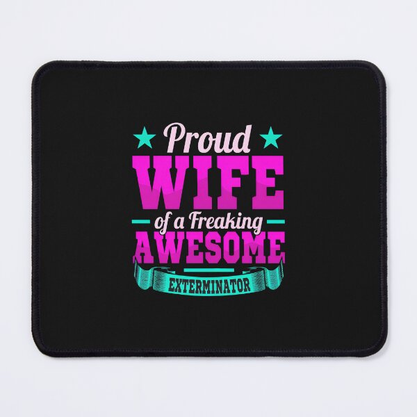 Item preview, Proud Wife of an Awesome Exterminator designed and sold by kazeckmynea.