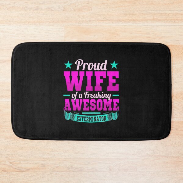 Item preview, Proud Wife of an Awesome Exterminator designed and sold by kazeckmynea.