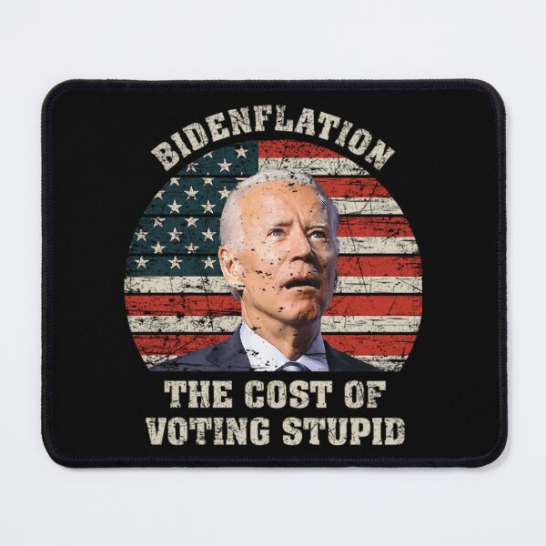 Item preview, Bidenflation The Cost Of Voting Stupid Anti Biden designed and sold by PennysCrafts.