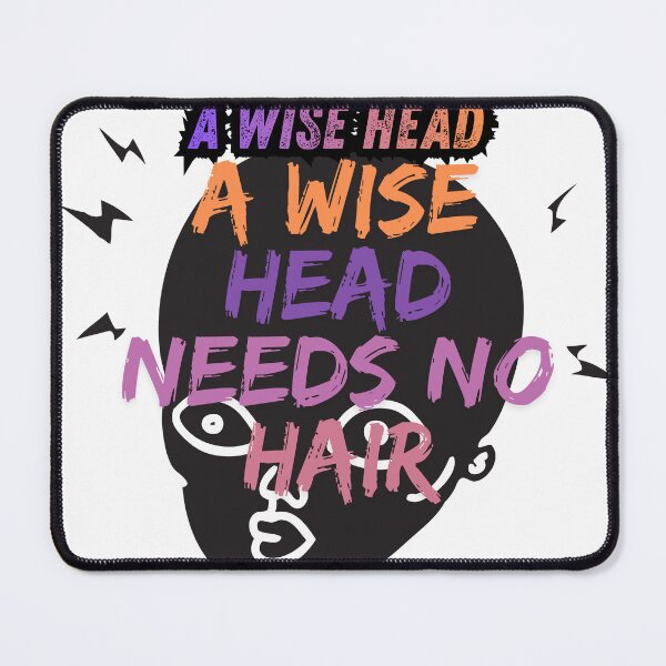 Item preview, A WISE HEAD NEEDS NO HAIR designed and sold by Ekstrashop.