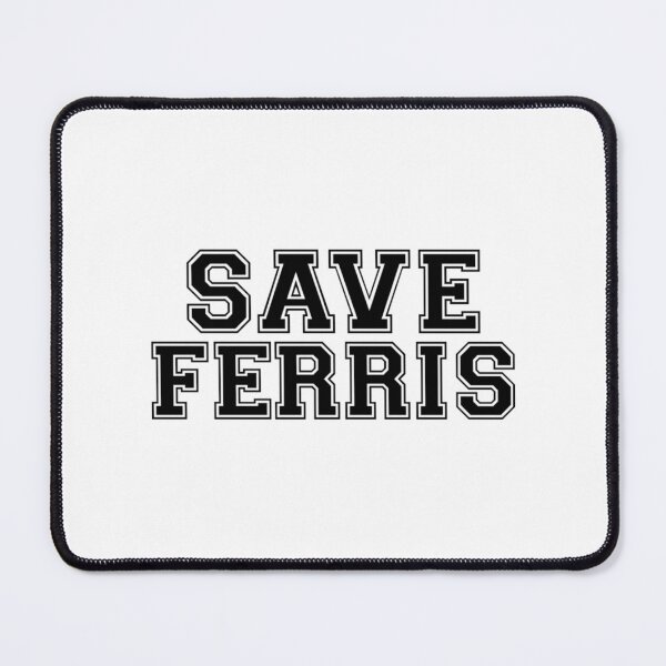 Item preview, Save Ferris designed and sold by blindgoldrushs.