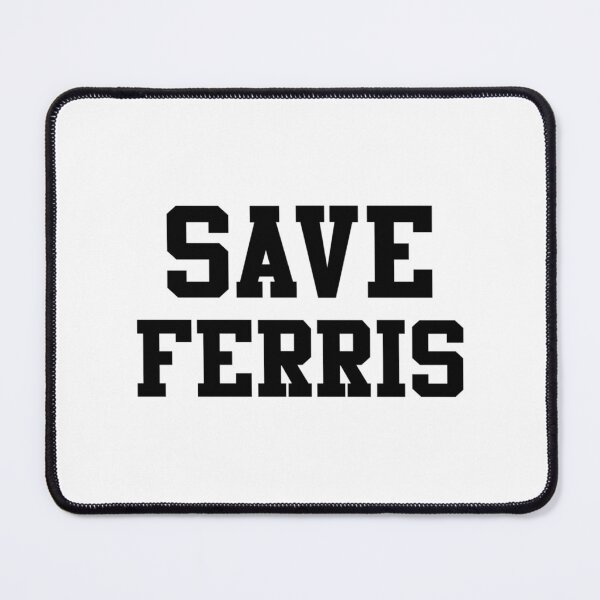 Item preview, Save Ferris designed and sold by blindgoldrushs.