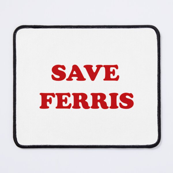 Item preview, Save Ferris designed and sold by blindgoldrushs.