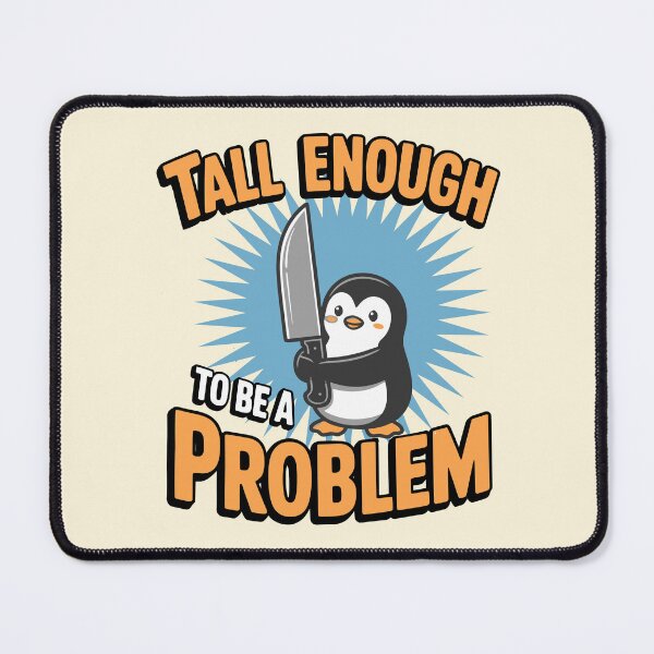 Item preview, Tall Enough to Be A Problem Funny penguin Humor designed and sold by Colorfulman.