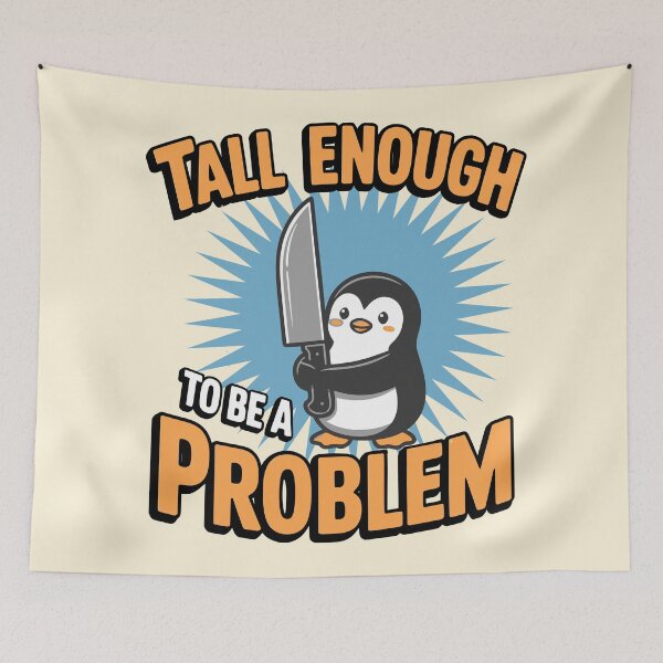 Item preview, Tall Enough to Be A Problem Funny penguin Humor designed and sold by Colorfulman.