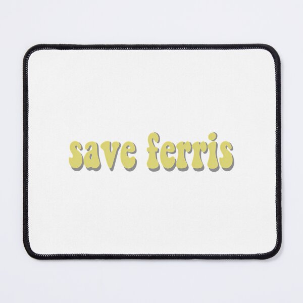 Item preview, Save Ferris designed and sold by blindgoldrushs.