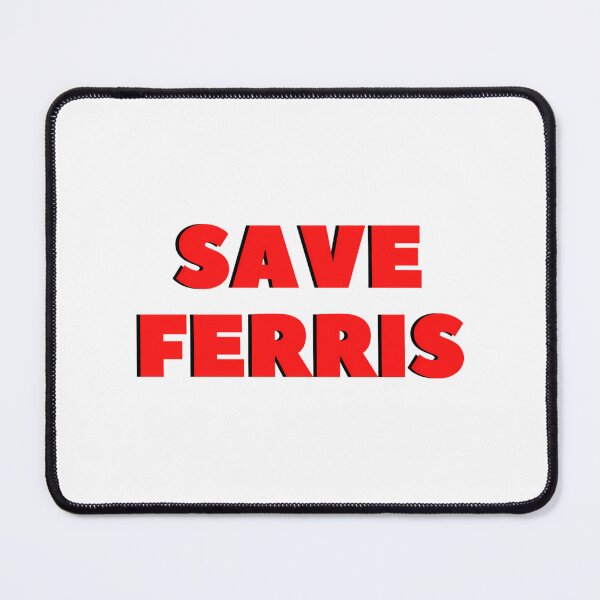 Item preview, Save Ferris designed and sold by blindgoldrushs.