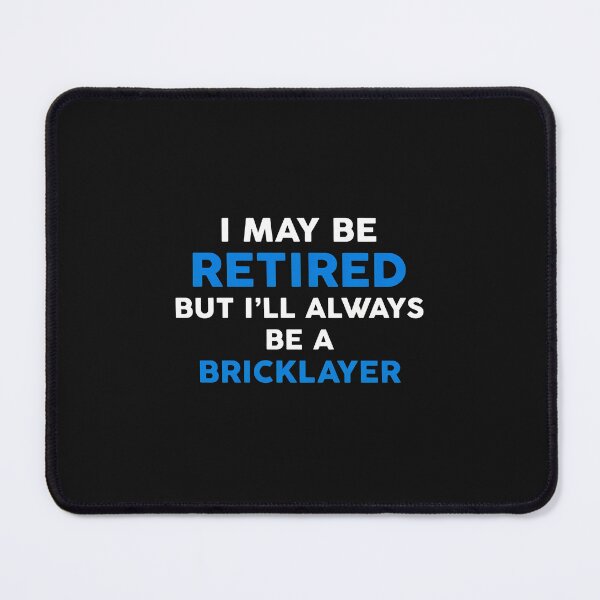 Item preview, Retired Bricklayer Always Bricklayer Design designed and sold by klasenbee.