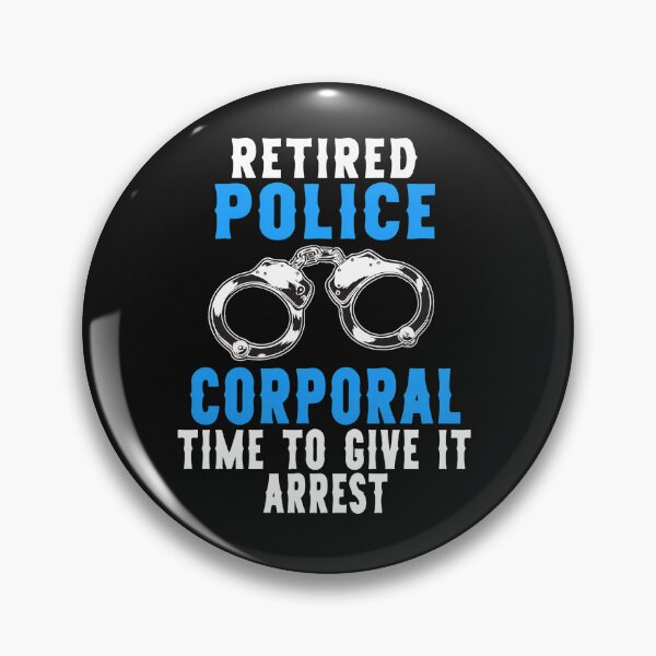 Item preview, Retired Police Corporal Time To Give It Arrest designed and sold by klasenbee.