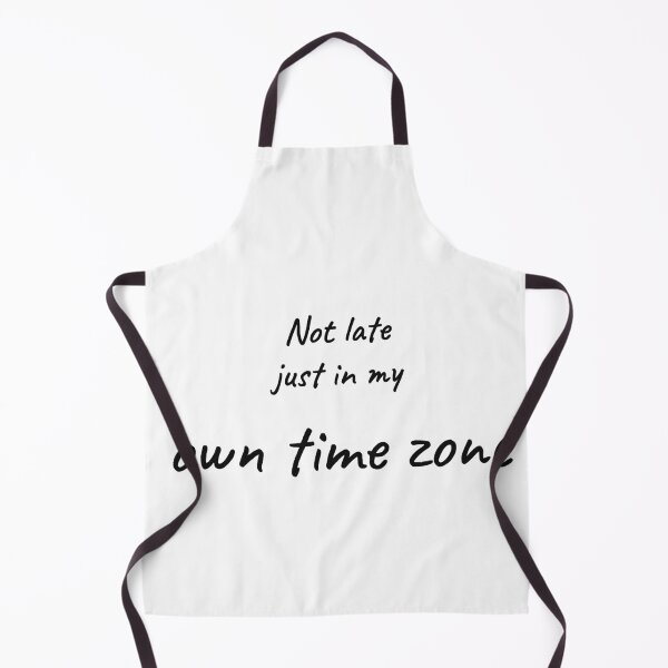 Item preview, Not Late Just in My Own Time Zone Funny Tee designed and sold by low battery meme design.