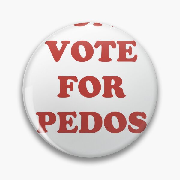 Item preview, DONT VOTE FOR PEDOS designed and sold by toastone.
