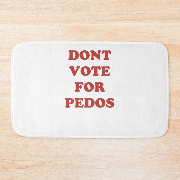 Item preview, DONT VOTE FOR PEDOS designed and sold by toastone.