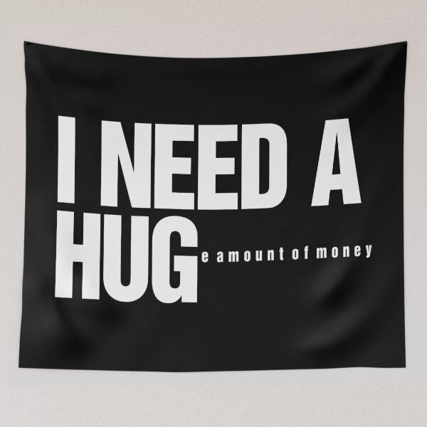 Item preview, I Need A Huge Amount Of Money Funny Quote designed and sold by artworkathome.