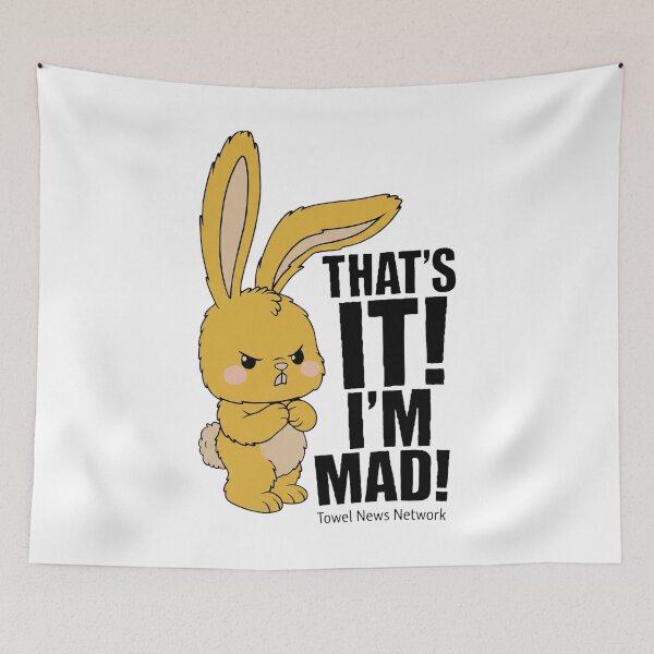 Item preview, That's It I'm Mad Towel News Network Rabbit designed and sold by onlytiggokk.
