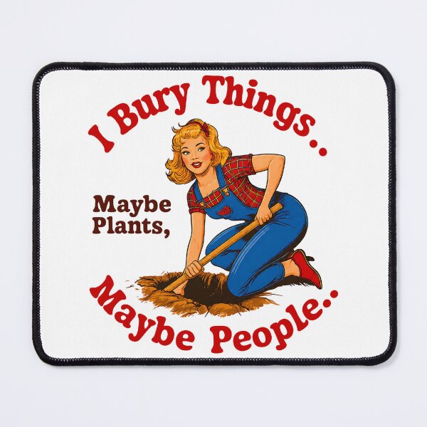 Item preview, I Bury Things Maybe Plants Maybe People Funny designed and sold by yashuna.