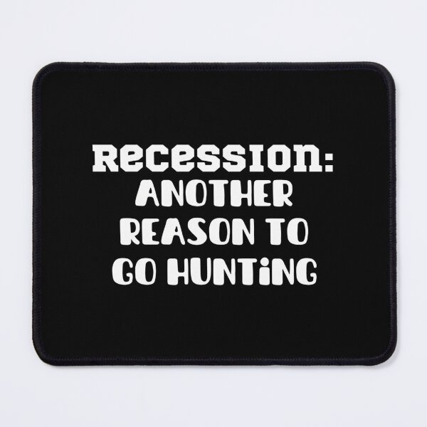 Item preview, Recession - Another Reason To Go Hunting designed and sold by AnyLilThing.