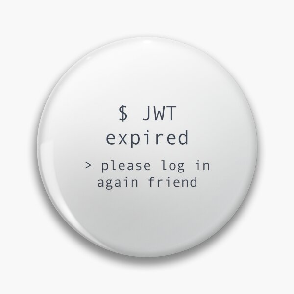 Item preview, JWT Expired Please Log In Again Friend designed and sold by Power Designs.