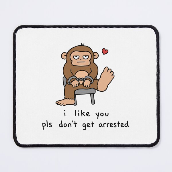 Item preview, I Like You Funny Monkey Arrested Meme designed and sold by MonkiFlipp.