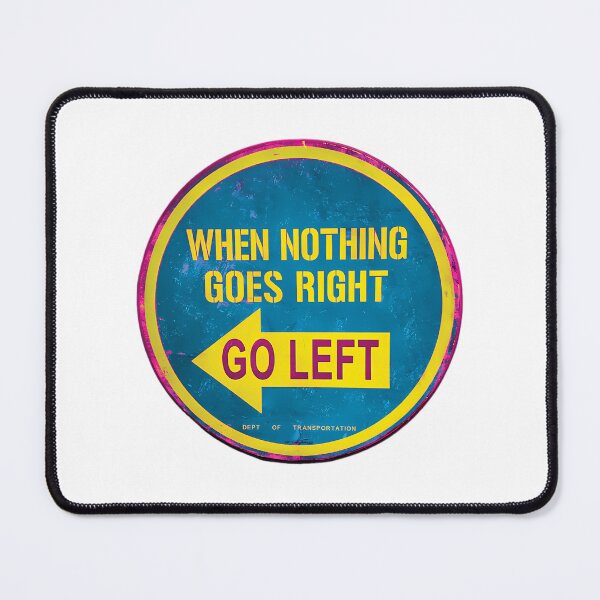 Item preview, Go Left When Nothing Goes Right Neon Magenta Signage designed and sold by ForRealSerial.