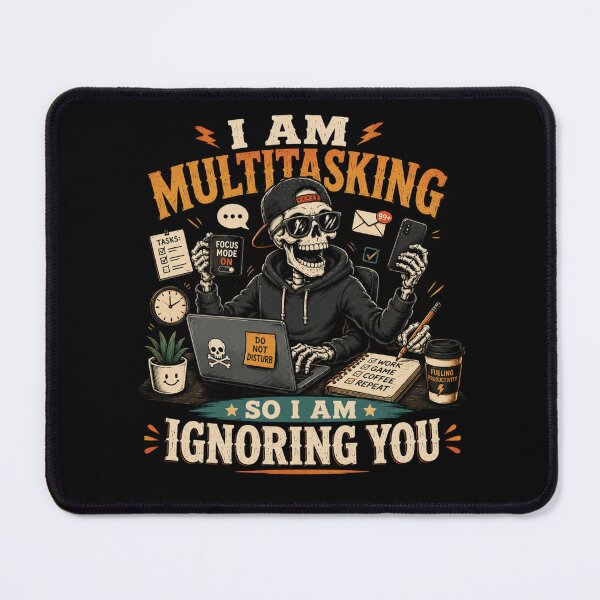 Item preview, i am multitasking so i am ignoring you – Funny Sarcastic Quote Design designed and sold by Artimax-Studio.