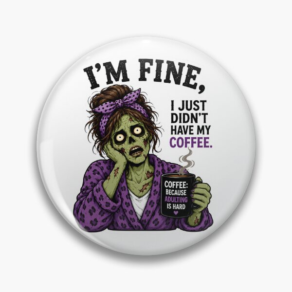 Item preview, I’m Fine I Just Didn’t Have My Coffee – Funny Zombie Woman Coffee Humor designed and sold by SVALANART.