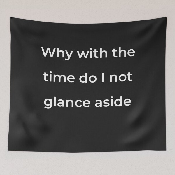 Item preview, “Why with the time do I not glance aside” - print white designed and sold by ariksworld.