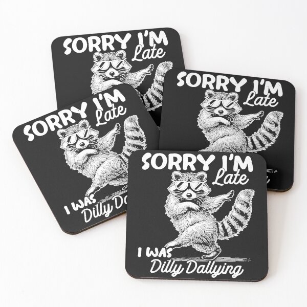Item preview, Sorry I'm Late I Was Dilly Dallying Raccoon Humor Latecomer designed and sold by BrockmeyeSB.