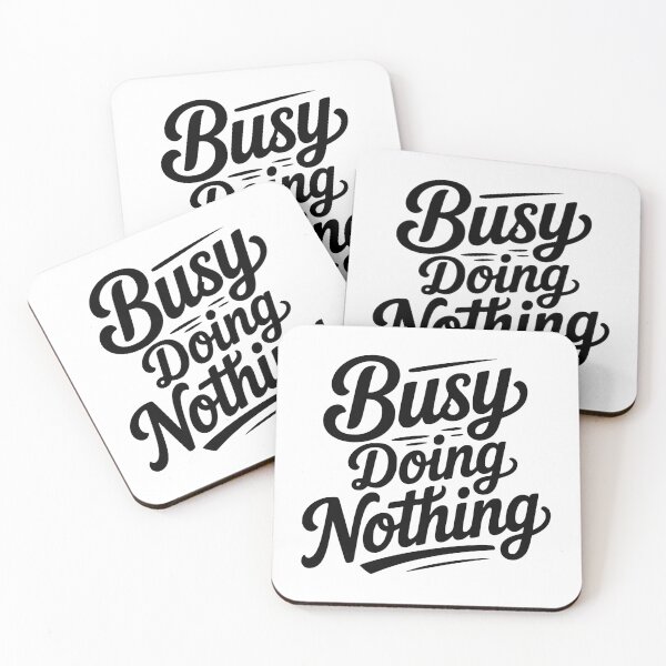 Item preview, Busy Doing Nothing designed and sold by Frank Ring.