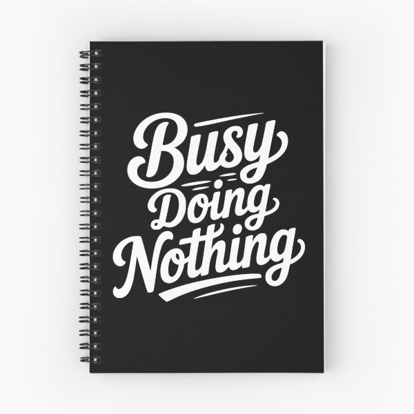 Item preview, Busy Doing Nothing designed and sold by Frank Ring.