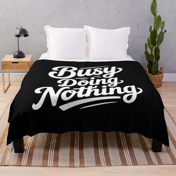 Item preview, Busy Doing Nothing designed and sold by Frank Ring.